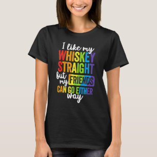 Ich mag meinen Whiskey gerade Lgbt Pride Gay Lesbi T-Shirt