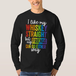 Ich mag meinen Whiskey gerade Lgbt Pride Gay Lesbi T-Shirt