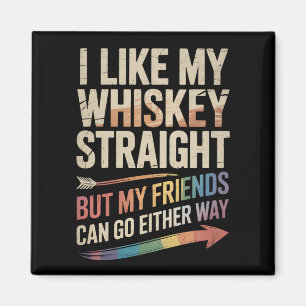 Ich mag meinen Whiskey pur, aber meine Freunde LGB Magnet