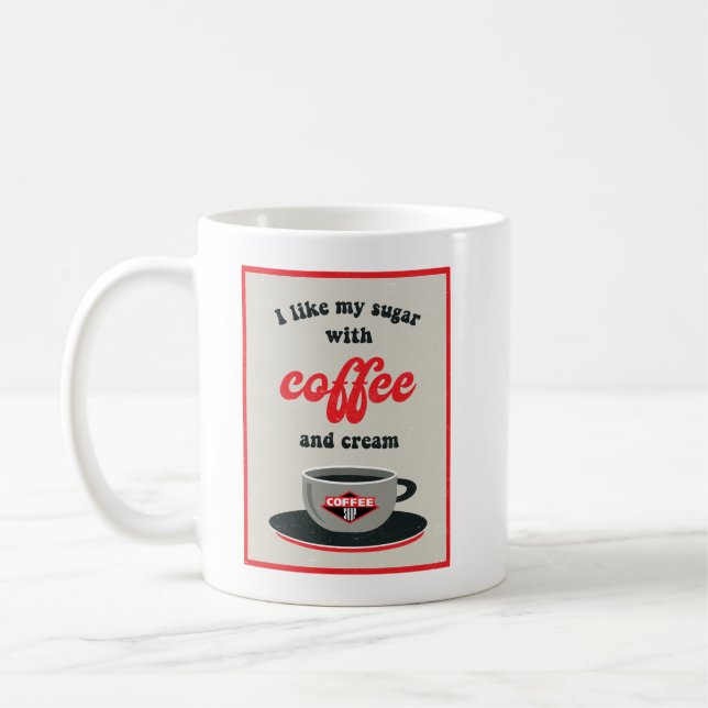 Ich mag meinen Zucker mit Kaffee und Sahne Kaffeetasse (Links)