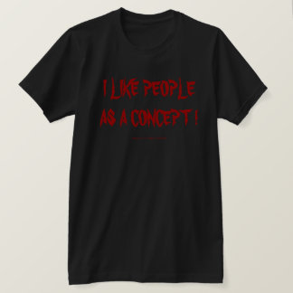 ICH MAG MENSCHEN ALS KONZEPT ! T-Shirt