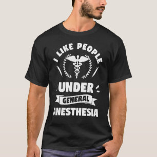 Ich mag Menschen unter Vollnarkose Anästhesien T-Shirt