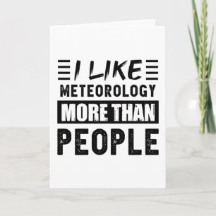 Ich mag Meteorologie mehr als People Funny Karte