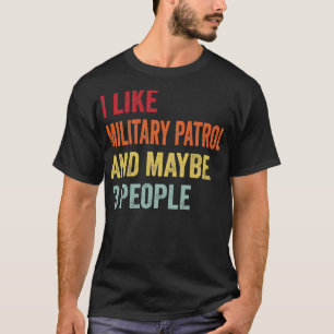 Ich mag militärische Patrouille vielleicht 3 Perso T-Shirt