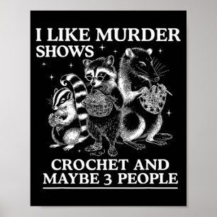 Ich mag Mordshows, Häkeln und vielleicht 3 Leute S Poster