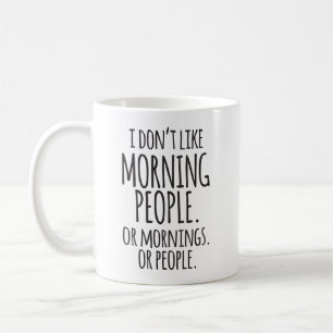 Ich mag Morgen-Leute nicht lustig Kaffeetasse