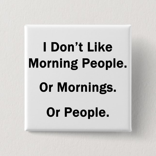 Ich mag Morgenmenschen nicht Button (Vorderseite)