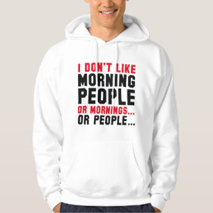 Ich mag Morgenmenschen nicht Hoodie
