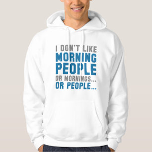 Ich mag Morgenmenschen nicht Hoodie
