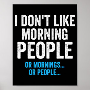 Ich mag Morgenmenschen nicht Lustig Sarkastisch Poster
