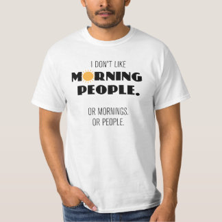 Ich mag Morgenmenschen nicht. Oder morgens ... T-Shirt