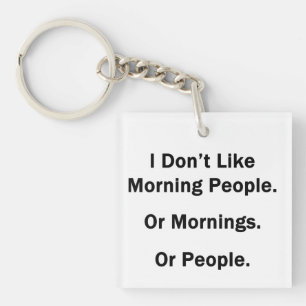 Ich mag Morgenmenschen nicht Schlüsselanhänger