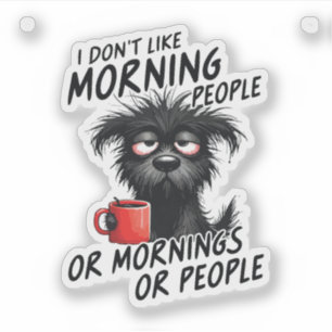 Ich mag Morgenmenschen oder Morgen oder Menschen n Aufkleber
