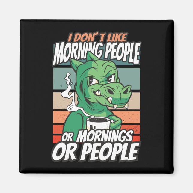 Ich mag Morgenmenschen oder Morgen oder Menschen n Magnet (Vorne)