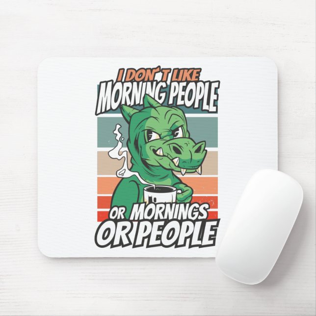 Ich mag Morgenmenschen oder Morgen oder Menschen n Mousepad (Mit Mouse)