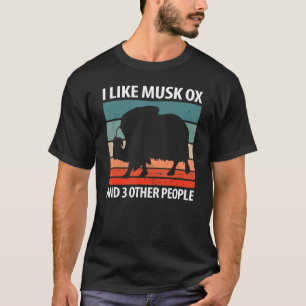Ich mag Moschusochsen und 3 andere Leute T-Shirt