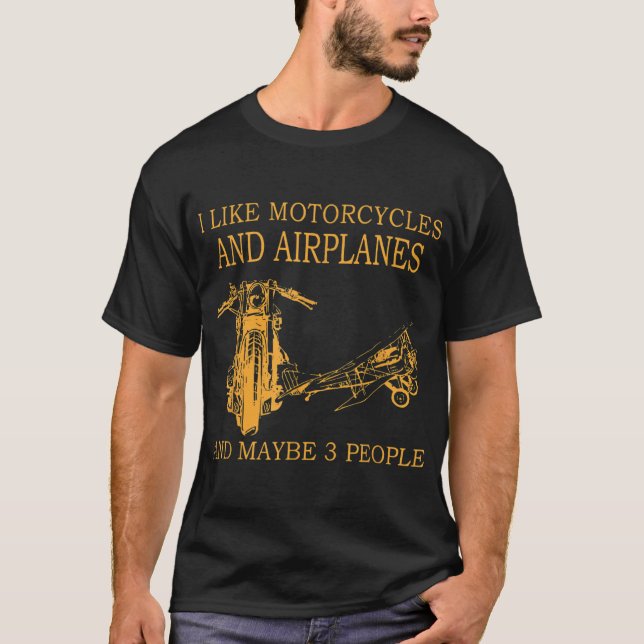 Ich mag Motorräder und Flugzeuge und vielleicht 3  T-Shirt (Vorderseite)