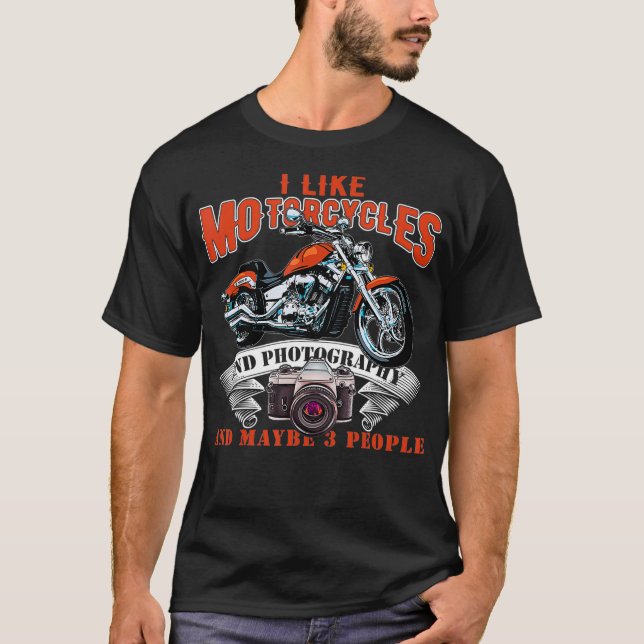 Ich mag Motorräder und Fotografie und vielleicht 3 T-Shirt (Vorderseite)