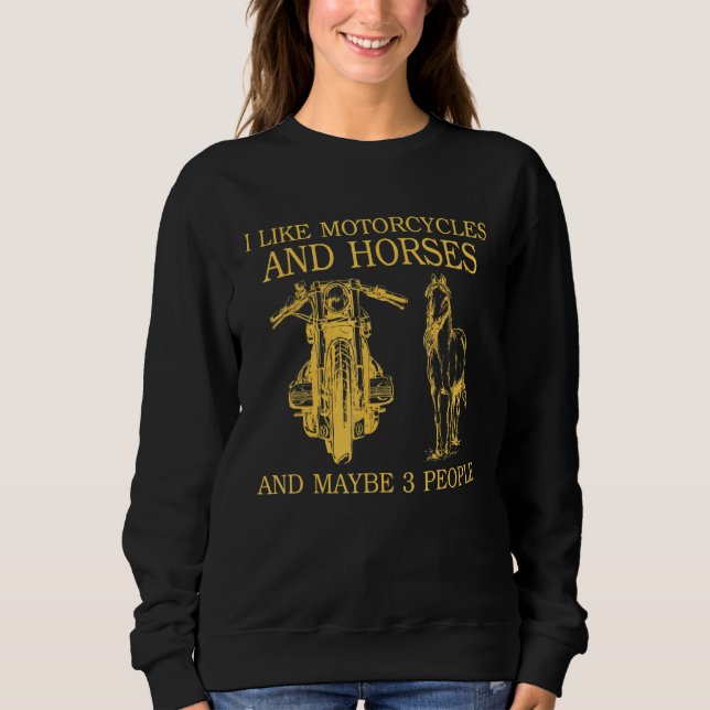 Ich mag Motorräder und Pferde und vielleicht 3 Leu Sweatshirt (Vorderseite)