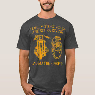 Ich mag Motorräder und Tauchen und vielleicht 3 Pe T-Shirt