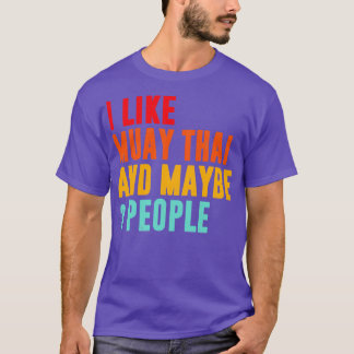 Ich mag Muay Thai und vielleicht Leute Muay Thai F T-Shirt