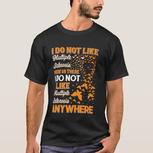 Ich mag Multiple Sklerose hier oder dort nicht MS  T-Shirt (Vorderseite)