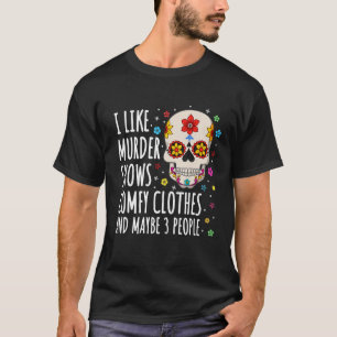 Ich mag Murder Show und Komfort Kleidung und viell T-Shirt