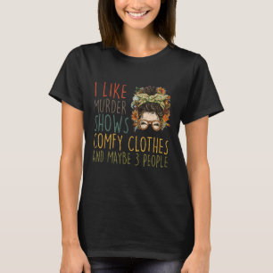 Ich mag Murder Shows Comfy Kleidung 3 Personen Mes T-Shirt