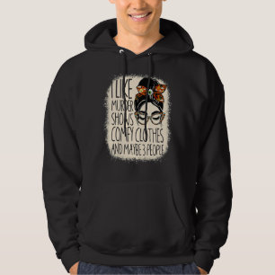 Ich mag Murder Shows Comfy Kleidung und 3 Menschen Hoodie