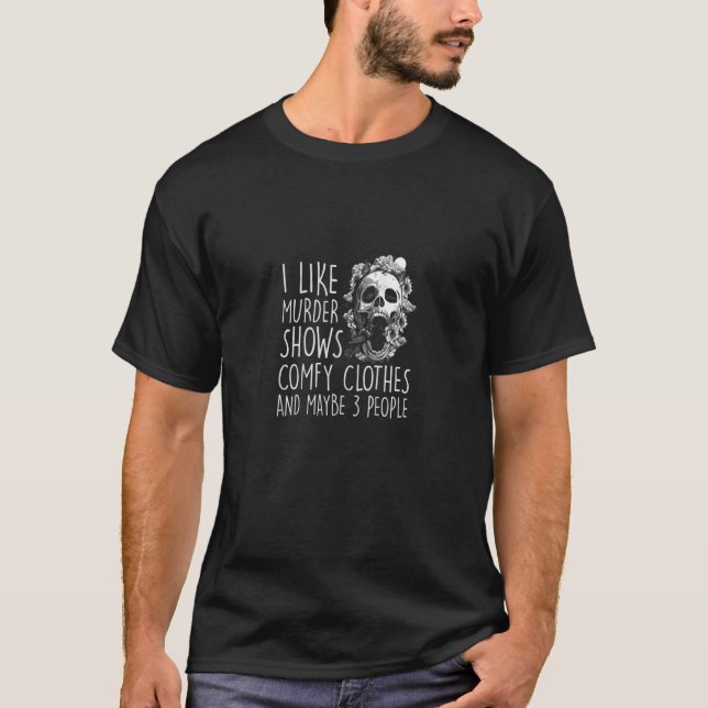 Ich mag Murder Shows Comfy Kleidung vielleicht 3 L T-Shirt (Vorderseite)