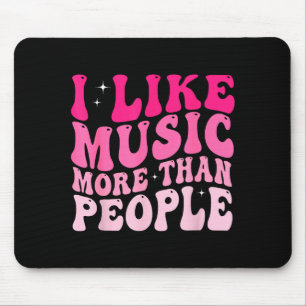 Ich mag Musik mehr als Leute, die lustige Musiker Mousepad