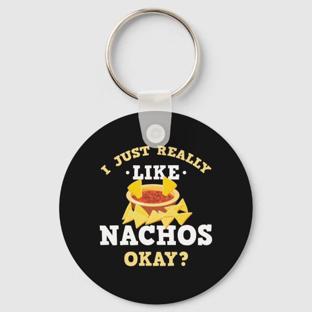 Ich mag Nachos Funny Quote Schlüsselanhänger wirkl (Vorderseite)