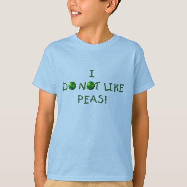 Ich mag nicht Erbsen-T-Shirts und Geschenke T-Shirt (Vorderseite)