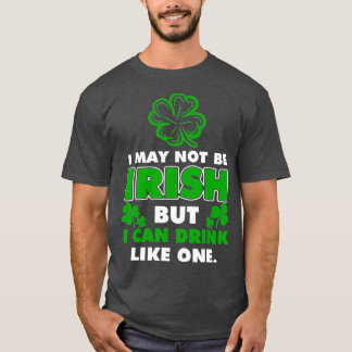 Ich mag nicht irisch sein, aber ich kann wie ein G T-Shirt
