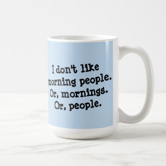 Ich mag nicht Morgen-Leute Kaffeetasse