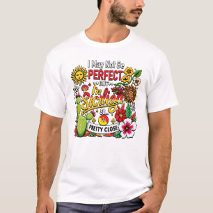 Ich mag nicht perfekt sein, aber ich bin siziliani T-Shirt