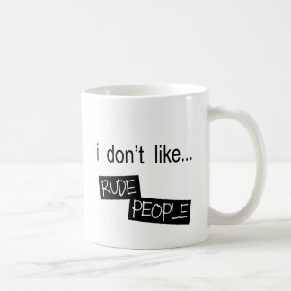 Ich mag nicht unhöfliche Leute-Tasse Kaffeetasse
