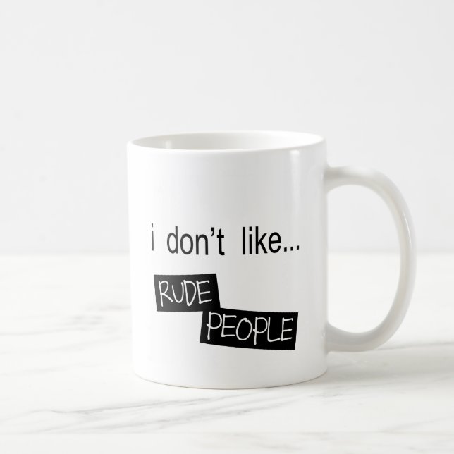 Ich mag nicht unhöfliche Leute-Tasse Kaffeetasse (Rechts)