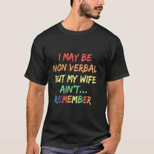 Ich mag nicht verbal sein, aber meine Frau erinner T-Shirt