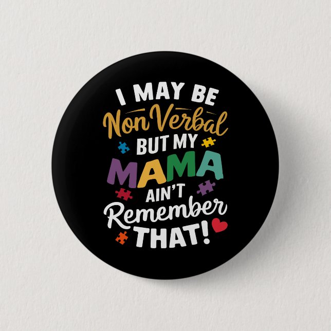 Ich mag nicht verbal sein, aber meine Mutter erinn Button (Vorderseite)