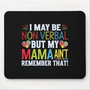 Ich mag nicht verbal sein, aber meine Mutter erinn Mousepad