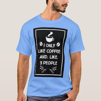 Ich mag nur Kaffee und 3 Personen Design for Co T-Shirt