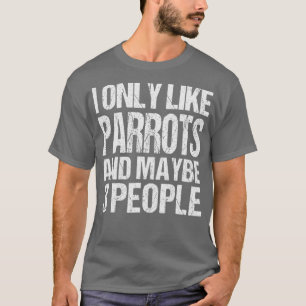 Ich mag nur Papageien Funny Parrots Lover T-Shirt
