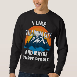 Ich mag Oklahoma City und vielleicht drei Leute Sweatshirt