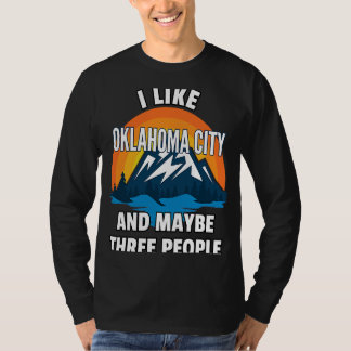 Ich mag Oklahoma City und vielleicht drei Leute T-Shirt