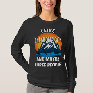 Ich mag Oklahoma City und vielleicht drei Leute T-Shirt
