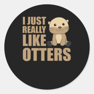 Ich mag Otter wirklich - süß Otter Runder Aufkleber