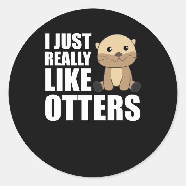 Ich mag Otter wirklich - süß Otter Runder Aufkleber (Vorderseite)