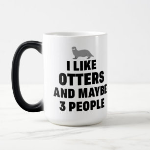 Ich mag Otters und vielleicht 3 Leute Funny Otter Verwandlungstasse