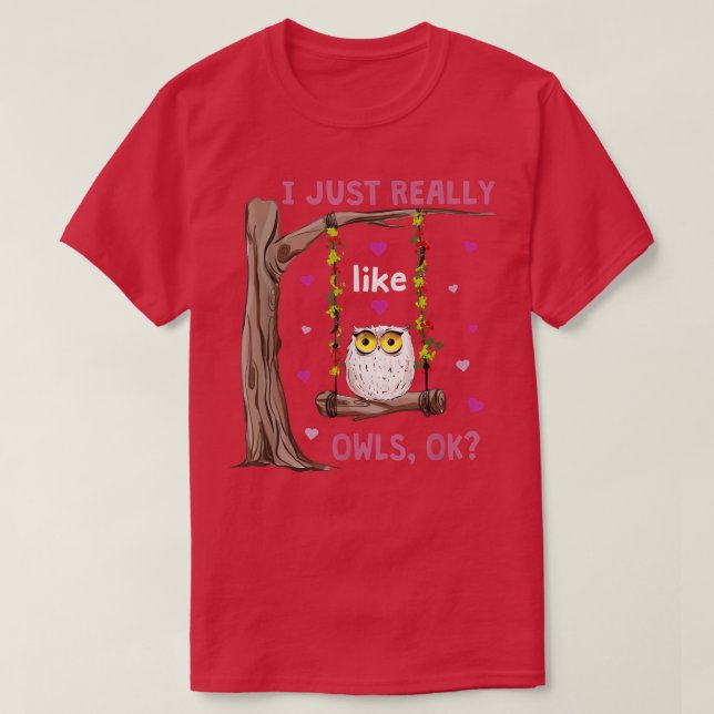 Ich mag Owls Ok Funny Owl Lover Swingin T-Shirt (Design vorne)